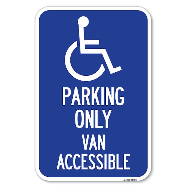 Parking Only Van Accessible With Graphic Heavy-Gauge Aluminum Sign, 12" x 18", A-1218-23406